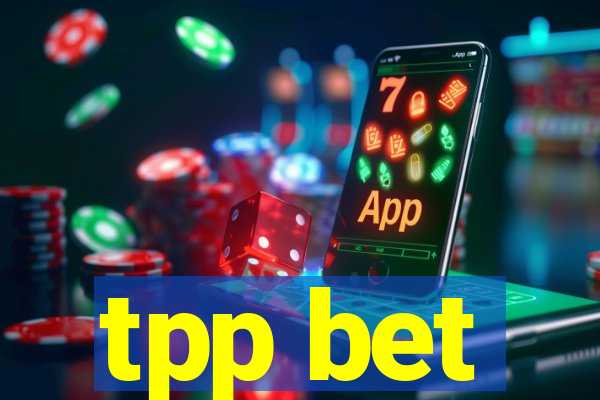 tpp bet